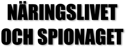 RUBRIK: NÄRINGSLIVET OCH SPIONAGET