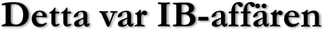 Detta var IB-aff�ren